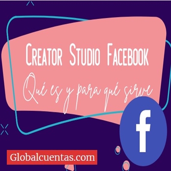 Facebook Creator Studio - Por qué deberías usarlo